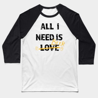 Funny gift idea for beer drinkers - All i need is Beer Baseball T-Shirt